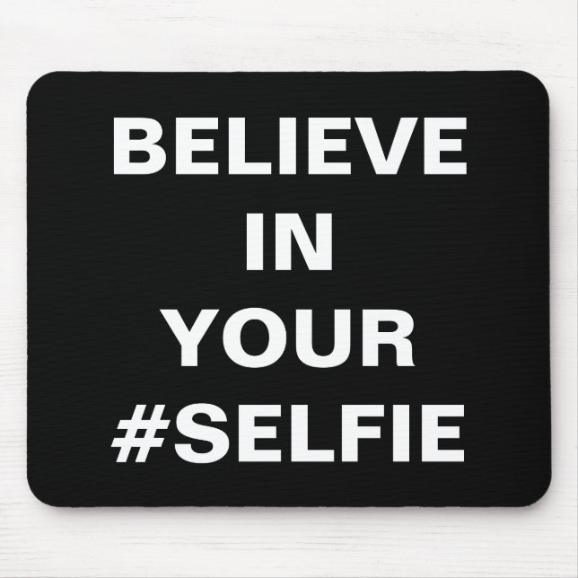 Believe In Your #Selfie Funny Mouse Mat (Front)