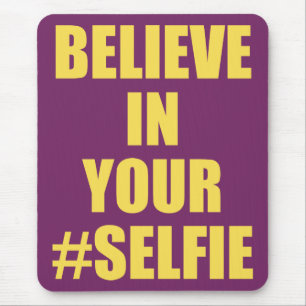 Believe In Your #Selfie Funny Novelty Mouse Mat