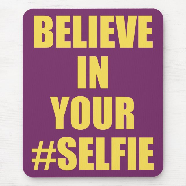 Believe In Your #Selfie Funny Novelty Mouse Mat (Front)