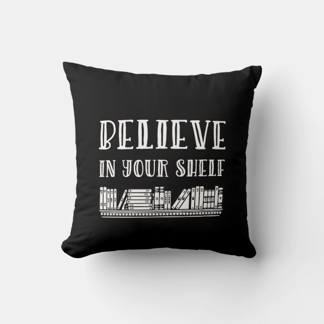 Believe in your shelf cushion (Front)