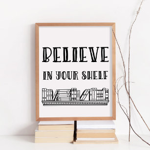 Believe in your shelf poster