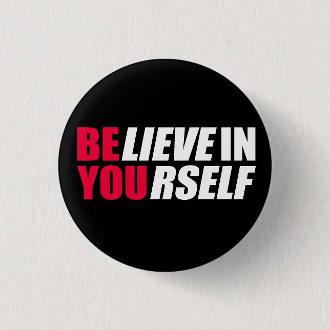 Believe in yourself     3 cm round badge (Front)