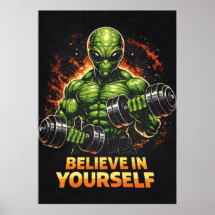 Believe In Yourself, Alien Bodybuilder Gym Workout Poster