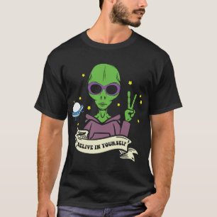 Believe In Yourself Alien Space T-Shirt