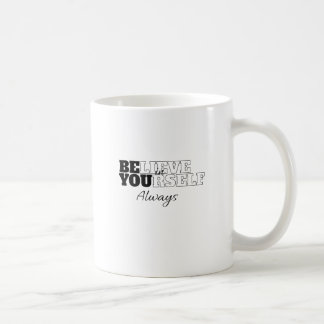 "Believe in yourself always" Coffee Mug