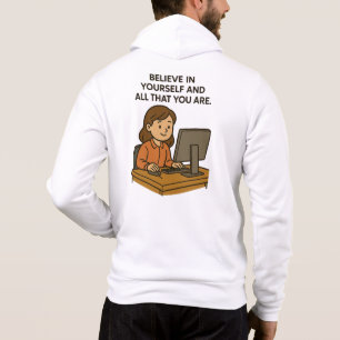 BELIEVE IN YOURSELF AND ALL THAT YOU ARE HOODIE