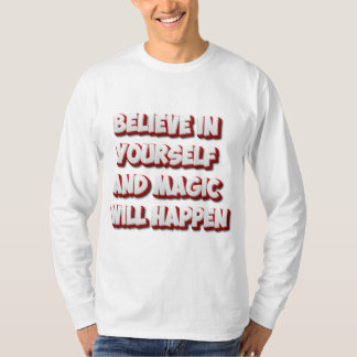 Believe in Yourself and Magic Will Happen T-Shirt