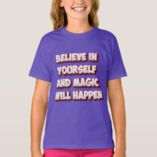 Believe in Yourself and Magic Will Happen T-Shirt