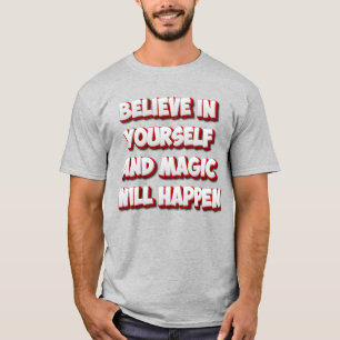 Believe in Yourself and Magic Will Happen T-Shirt