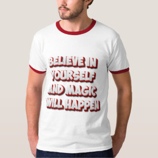 Believe in Yourself and Magic Will Happen T-Shirt