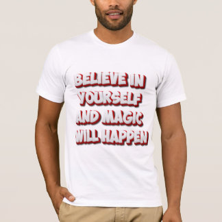 Believe in Yourself and Magic Will Happen T-Shirt