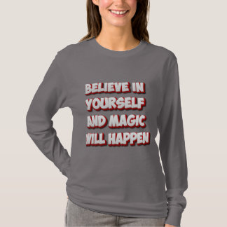 Believe in Yourself and Magic Will Happen T-Shirt
