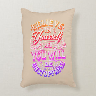 Believe In Yourself And You Will Be Unstoppable Decorative Cushion