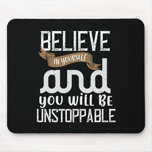 Believe In Yourself And You Will Be Unstoppable Mouse Mat (Front)