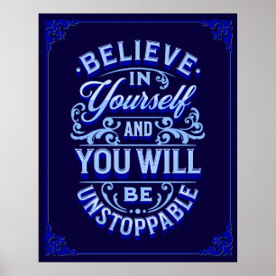 Believe In Yourself And You Will Be Unstoppable Poster
