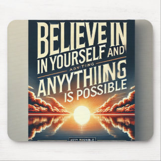 Believe in Yourself-Anything is PossibleMotivation Mouse Mat