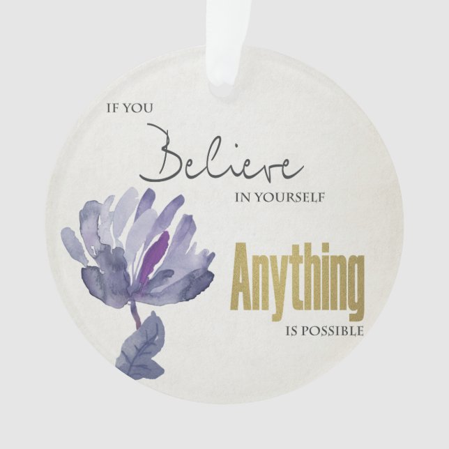 BELIEVE IN YOURSELF, ANYTHING POSSIBLE BLUE FLORAL ORNAMENT (Front)