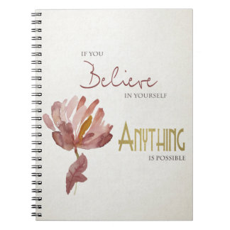 BELIEVE IN YOURSELF, ANYTHING POSSIBLE RUST FLORAL NOTEBOOK