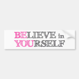 BElieve in YOUrself - BE YOU Bumper Sticker