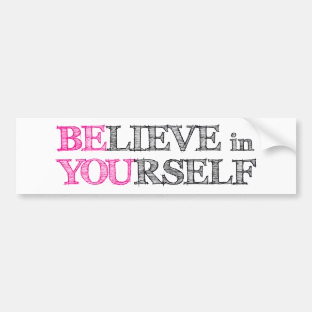 BElieve in YOUrself - BE YOU Bumper Sticker (Front)