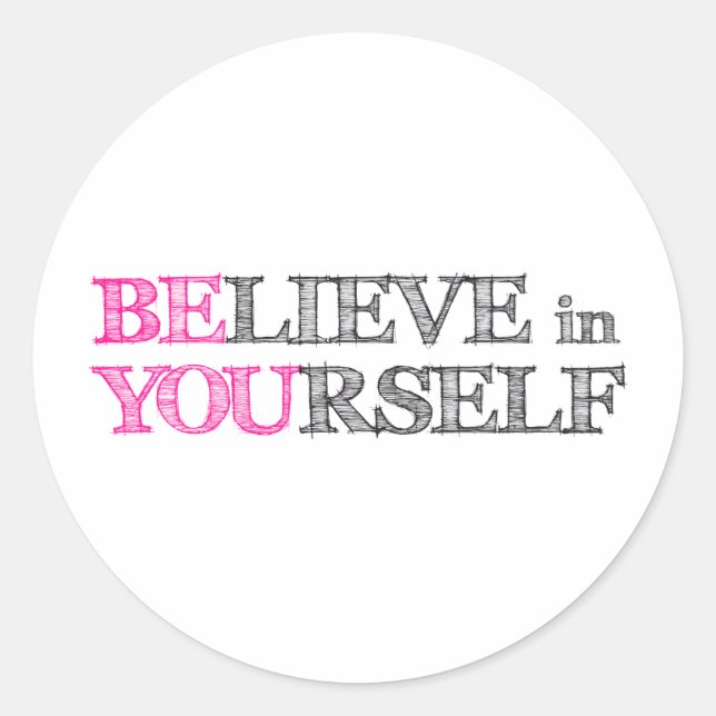 BElieve in YOUrself - BE YOU Classic Round Sticker (Front)