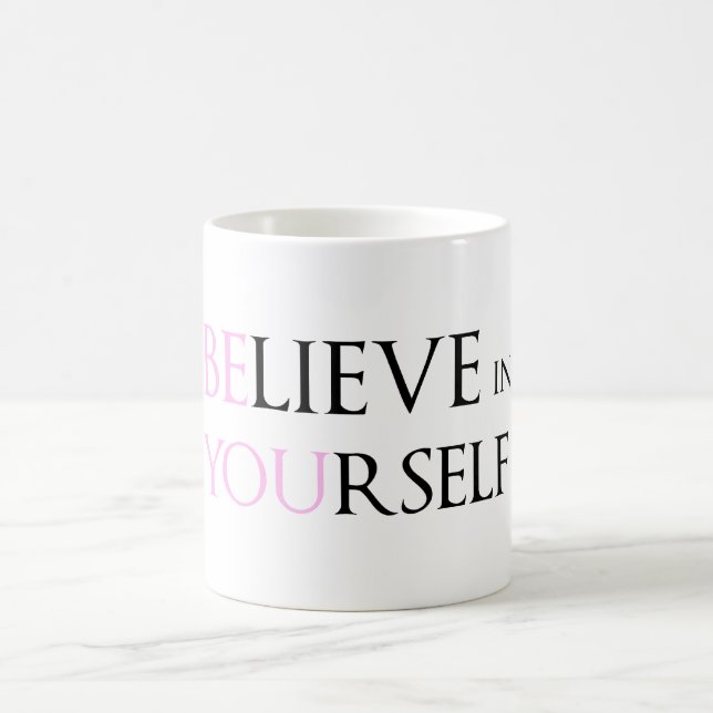 Believe in Yourself - be You motivation quote meme Coffee Mug (Center)