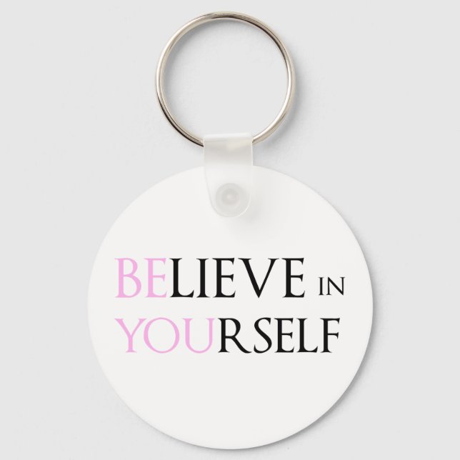 Believe in Yourself - be You motivation quote meme Key Ring (Front)