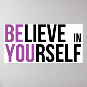 Believe in Yourself - Be You - Motivational Wisdom Poster