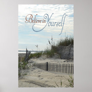 Believe in Yourself (Beach, dunes, fence, sea oats Poster