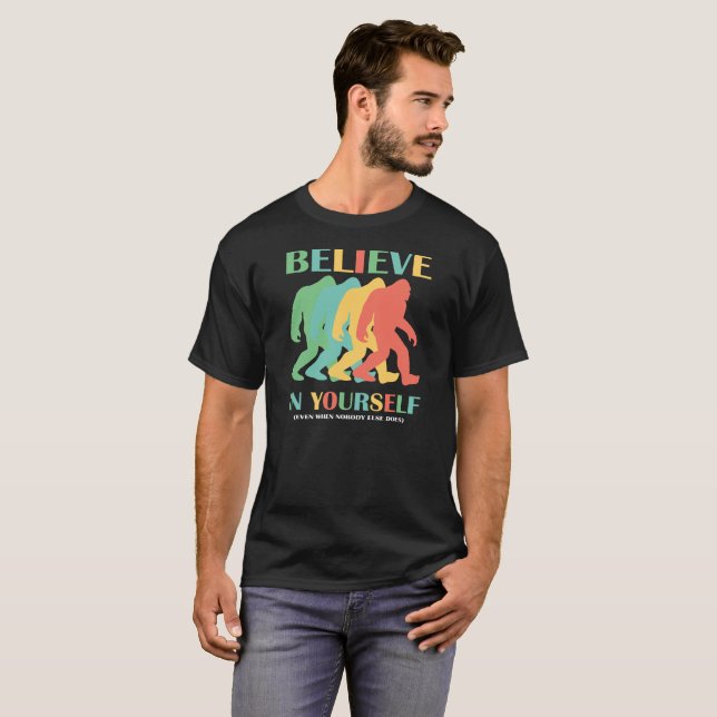 Believe In Yourself Bigfoot Motivational Shirt (Front Full)