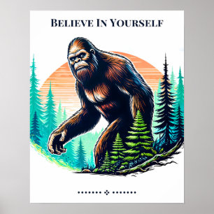 Believe In Yourself Bigfoot Poster