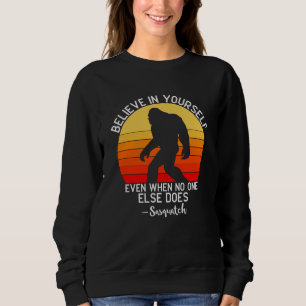 Believe in Yourself Bigfoot Retro Sweatshirt