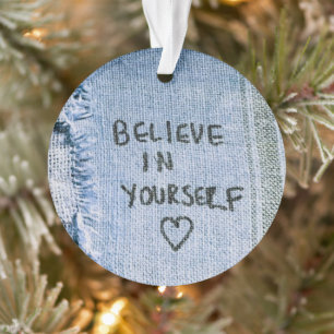 Believe in yourself Blue Denim Motivational Ornament