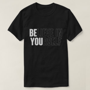 Believe In Yourself Bold Motivational Quote Tee