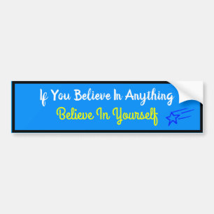 Believe In Yourself Bumper Sticker