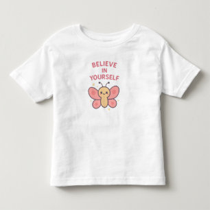 Believe in Yourself Butterfly – Cute Toddler Girl  T-Shirt