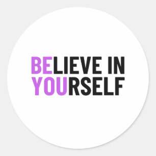 Believe In Yourself Classic Round Sticker