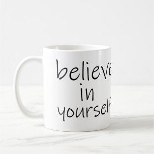 Believe in yourself coffee mug