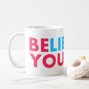 Believe in yourself coffee mug
