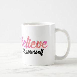 Believe in yourself coffee mug
