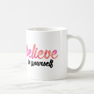Believe in yourself coffee mug