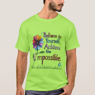 Believe in Yourself" Colourful Flower Motivation T T-Shirt