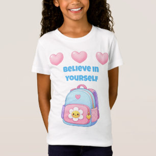 Believe In Yourself Cute Backpack- Inspirational T-Shirt