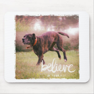 Believe in Yourself Dog Mouse Mat