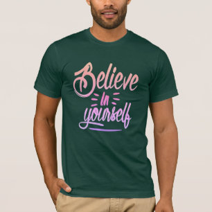 Believe in Yourself - Empowering Inspirational De T-Shirt