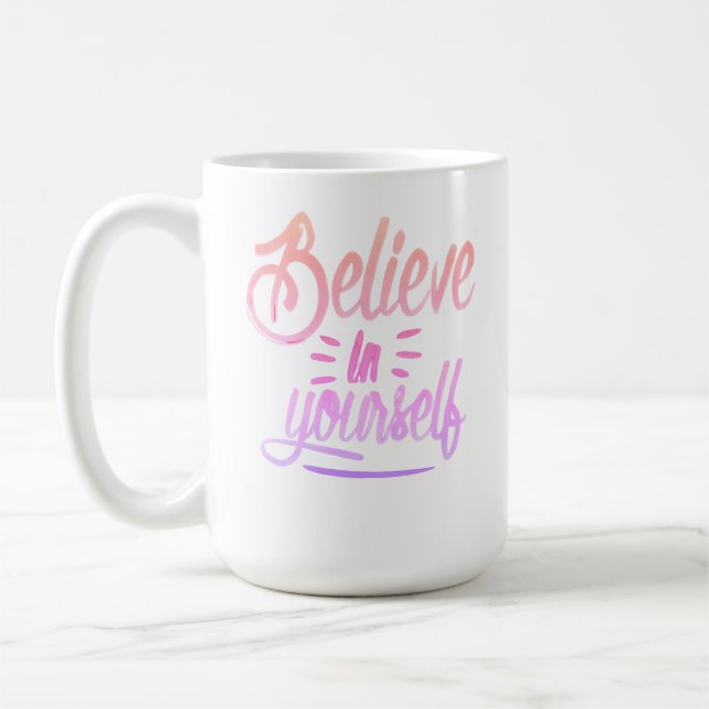 Believe in Yourself - Empowering Inspirational Des Coffee Mug (Left)