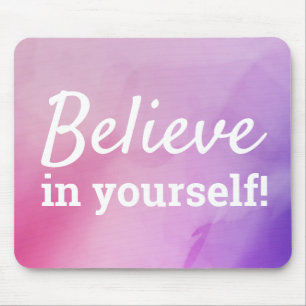 Believe in Yourself Encouragement Quote Pink Girly Mouse Mat