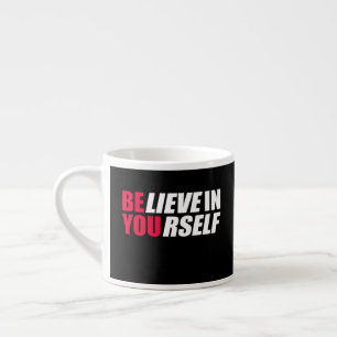 Believe in yourself      espresso cup