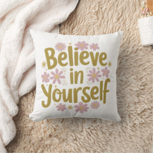 Believe in Yourself Floral Motivation Cushion