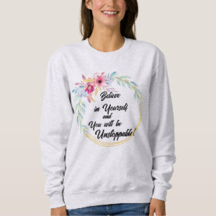 "Believe in Yourself" Floral Sweatshirt